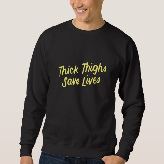 Womens Thick Thighs Save Lives  1 Sweatshirt (Vorderseite)