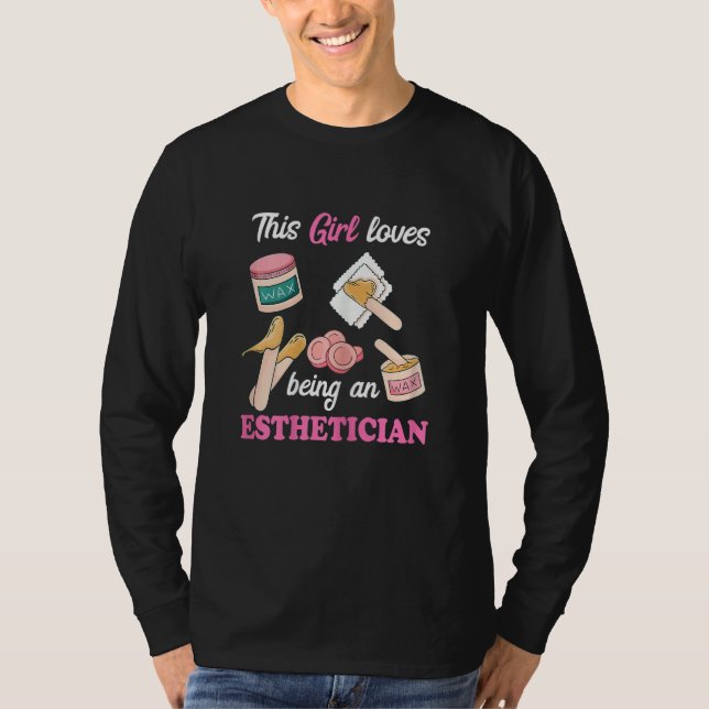 Womens This Girl Loves Being An Esthetician Waxing T-Shirt (Vorderseite)