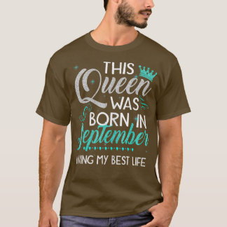Womens This Queen Was Born In September Living My  T-Shirt