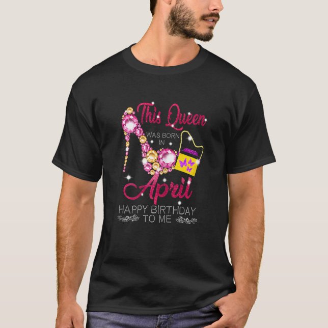 Womens This Queen Was Born On April Birthday Queen T-Shirt (Vorderseite)