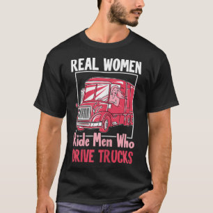 Womens Truck Driver Funny Real Women Reiten Männer T-Shirt