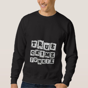 Womens True Crime Junkie Sweatshirt