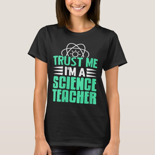 Womens Trust Me I’m Science Teacher With Stem Supe T-Shirt (Vorderseite)