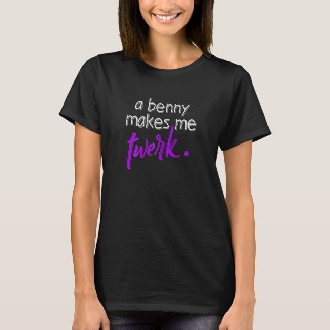 Womens Twerking Benny Make Me Twerk T-Shirt (Vorderseite)