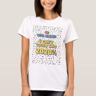 Womens' U Can't Touch this Trivia Weekend 2020 1/2 T-Shirt