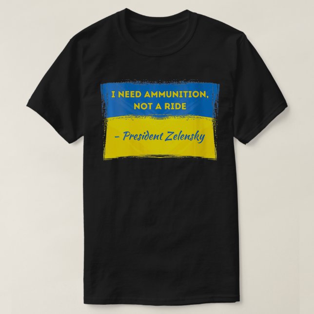 Womens Volodymyr Zelensky I brauche Munition nicht T-Shirt (Design vorne)