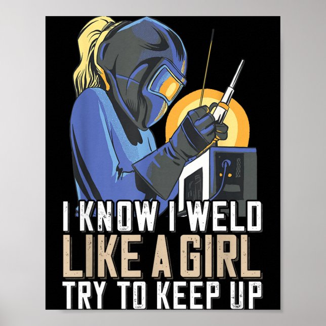 Womens Welder Mom Outfit I Know I Weld Like A Girl Poster (Vorne)