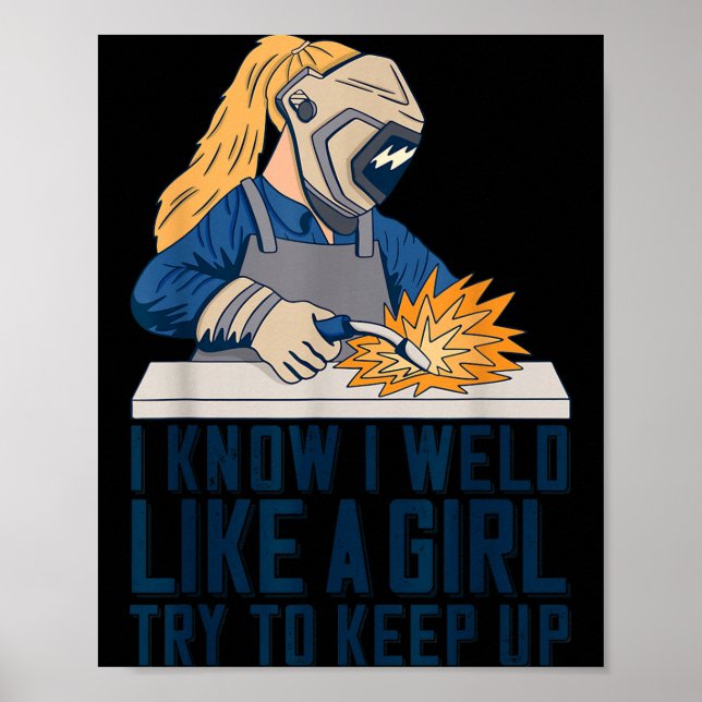 Womens Welder Mom Outfit I Know I Weld Like A Girl Poster (Vorne)