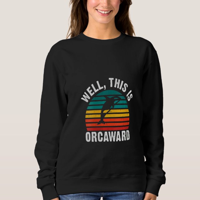 Womens Well this is Orcaward  Orca Whale V Neck Sweatshirt (Vorderseite)