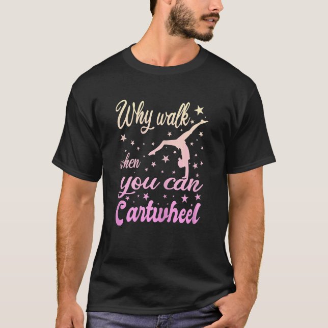 Womens Why Walk When You Can Cartwheel  Gymnastics T-Shirt (Vorderseite)