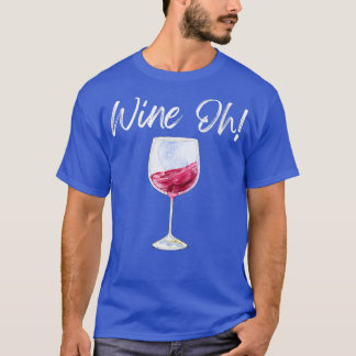 Womens Wine Oh Funny Wine Glas Roter Wein Weiße Ge T-Shirt
