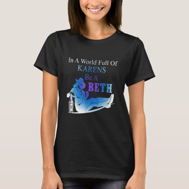 Womens Womens In A World Full Of Karens  Be A Beth T-Shirt (Vorderseite)