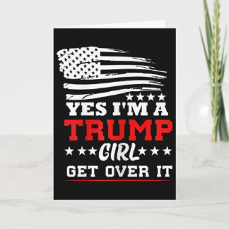 Womens Yes Im A Trump Girl Get Over It - Potus Pre Karte