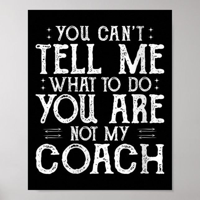 Womens You Can’t Tell Me, Not My Coach Tee Funny Q Poster (Vorne)