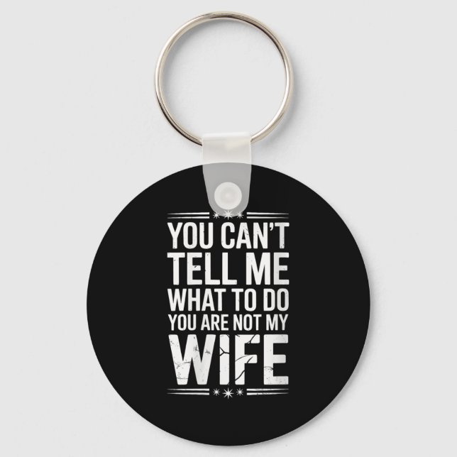Womens You Can’t Tell Me, Not My Wife Tee Funny Qu Schlüsselanhänger (Vorderseite)
