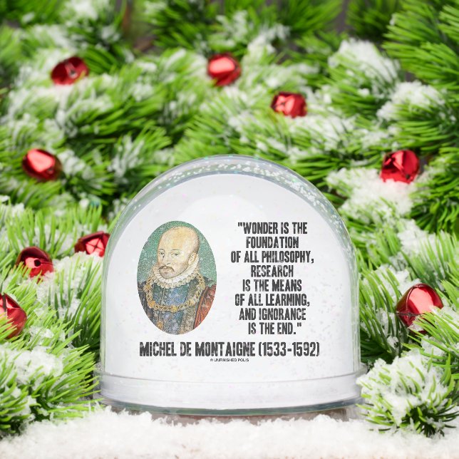 Wonder Is The Foundation Of Philosophy Montaigne Schneekugeln (Weihnachten)