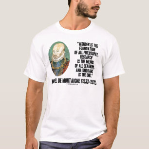 Wonder ist die Stiftung der Philosophie Montaigne T-Shirt