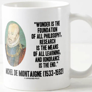Wonder ist die Stiftung der Philosophie Montaigne Tasse