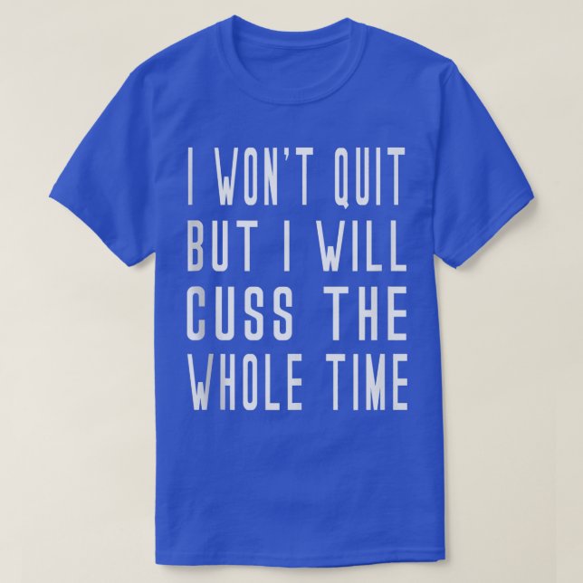 Won't Quit But Will Cuss Weights Barre Yoga Funny T-Shirt (Design vorne)