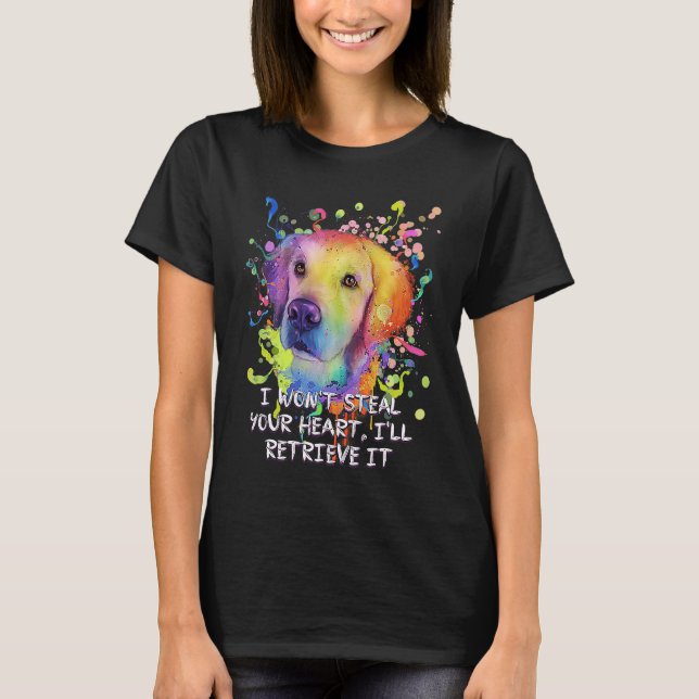 Wont Steal Your Heart Ill Retrieve It Golden Retri T-Shirt (Vorderseite)