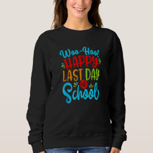 Woo Hoo Happy letzten Tag der Schule Coole Ausstat Sweatshirt