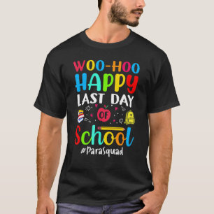 Woo Hoo Happy Letzten Tag der Schule Para Squad T-Shirt