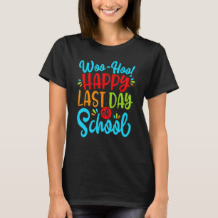 Woo Hoo Happy Letzten Tag der Schule Spaß Lehrer S T-Shirt
