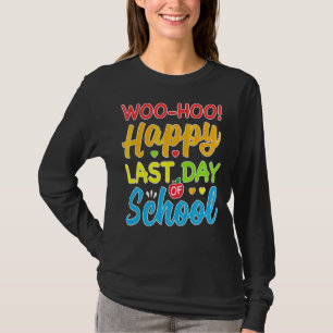Woo Hoo Happy Letzten Tag der Schule Spaß Lehrer S T-Shirt