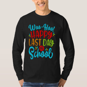 Woo Hoo Happy Letzten Tag der Schule Spaß Lehrer S T-Shirt