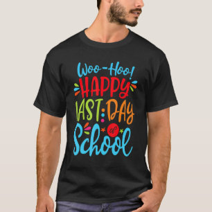 Woo Hoo Happy Letzten Tag der Schule Spaß Lehrer S T-Shirt