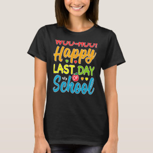 Woo Hoo Happy Letzten Tag der Schule Spaß Lehrer S T-Shirt
