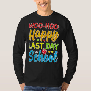 Woo Hoo Happy Letzten Tag der Schule Spaß Lehrer S T-Shirt