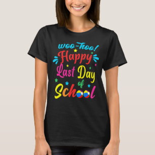 Woo Hoo Happy Letzten Tag der Schule Spaß Lehrer S T-Shirt