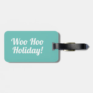 Woo Hoo Holiday Funny Luggage Tag Gepäckanhänger