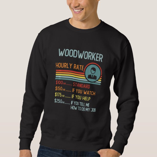 Woodworker Hourly Rate T-Shirt Retro Job Title Pre Sweatshirt (Vorderseite)
