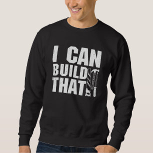 Woodworker Schreiner Ich kann dieses Holzwerk baue Sweatshirt