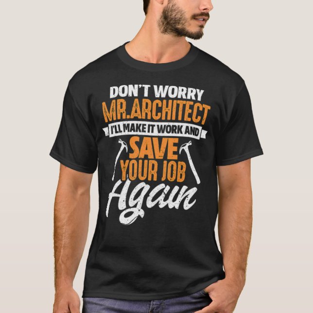 Woodworking Dont beunruhigt Mr. T-Shirt (Vorderseite)