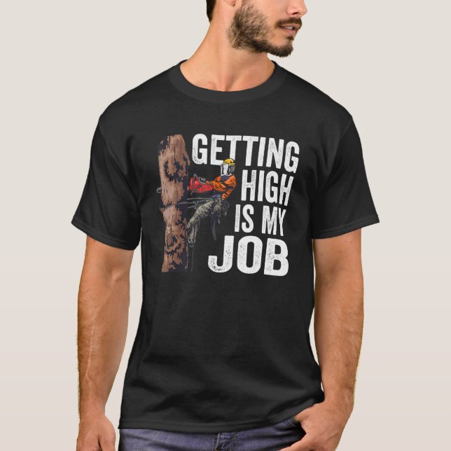 Woodworking Getting High Is My Job Lumberjack T-Shirt (Vorderseite)