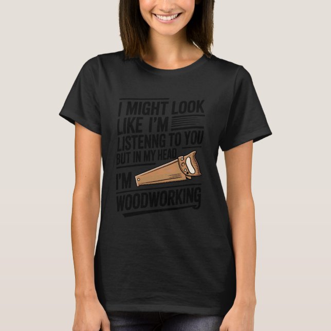 Woodworking Woodworker Funny Graphic Woodturning W T-Shirt (Vorderseite)