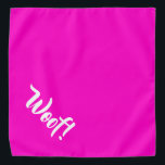 Woof! Hot Pink Large Pod Bandana Halstuch<br><div class="desc">Heiß rosa Bandana,  mit niedlichem lustigen Text... Woof! Ideal für die Nacht Ihres Haustieres auf der Stadt oder den Nachmittag im Park. Auch kleinere Größen sind verfügbar.</div>