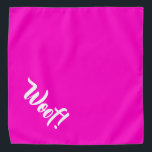 Woof! Hot Pink Large Pod Bandana Halstuch<br><div class="desc">Heiß rosa Bandana,  mit niedlichem lustigen Text... Woof! Ideal für die Nacht Ihres Haustieres auf der Stadt oder den Nachmittag im Park. Auch kleinere Größen sind verfügbar.</div>