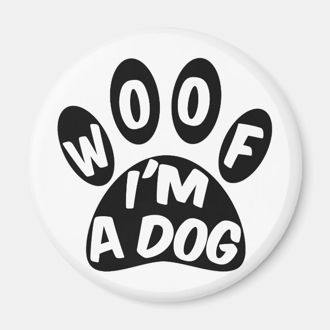 Woof ich ein Hund bin Magnet (Vorne)