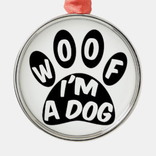 Woof ich ein Hund bin Ornament Aus Metall