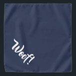 Woof! Navy Blue & White Large Pet Halstuch<br><div class="desc">Bandana in hübscher Marineblau,  mit niedlichem,  lustigen weißen Text... Woof! Ideal für die Nacht Ihres Haustieres auf der Stadt oder den Nachmittag im Park.

Die Hintergrundfarbe ist beliebig,  genau wie der Schriftart,  die Größe und die Farbe. Mach' es dir zu eigen! Auch kleinere Größen sind verfügbar.</div>