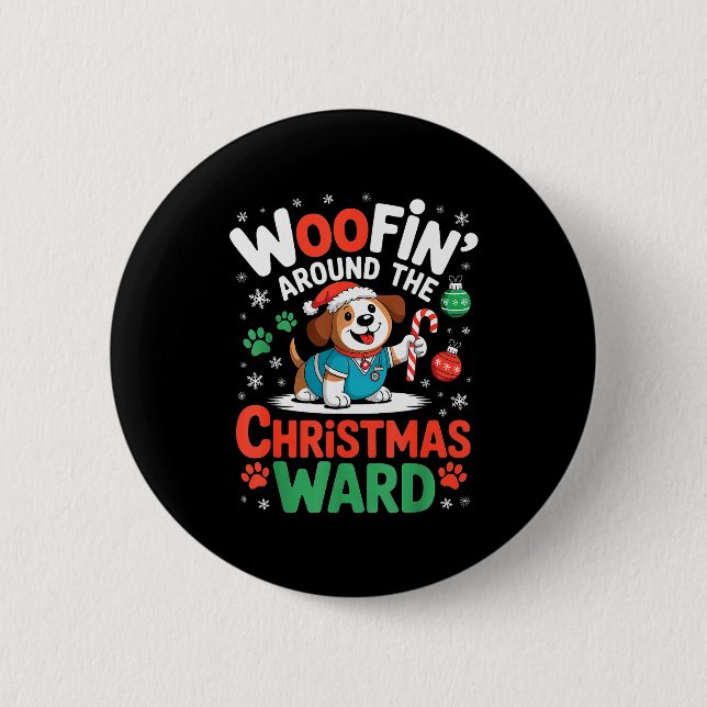 Woofin Around The Christmas Ward Funny Dog Nurse  Button (Vorderseite)