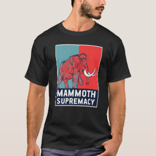 Wooly Mammoth Supremacy Extinct Animal Prehistori T-Shirt