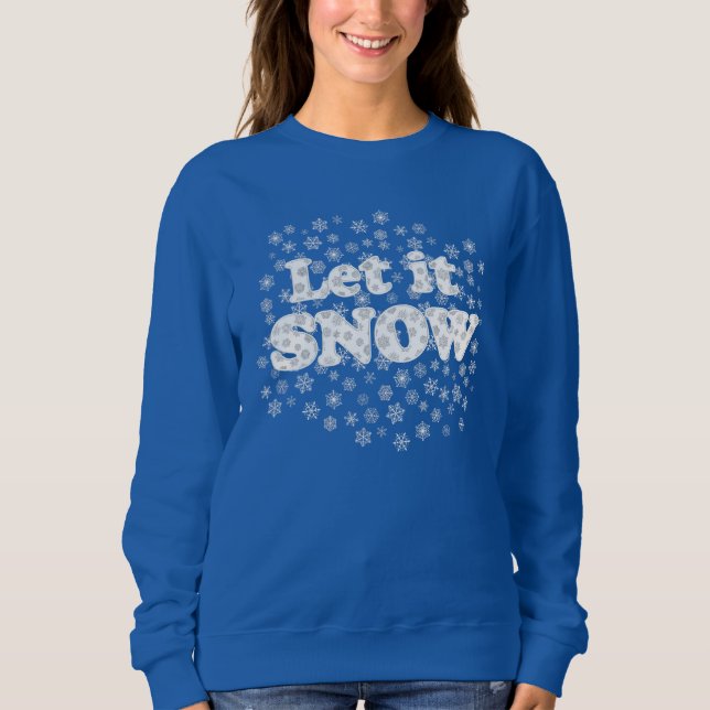 Word Art - Lassen Sie es mit schneebedecktem Hinte Sweatshirt (Vorderseite)