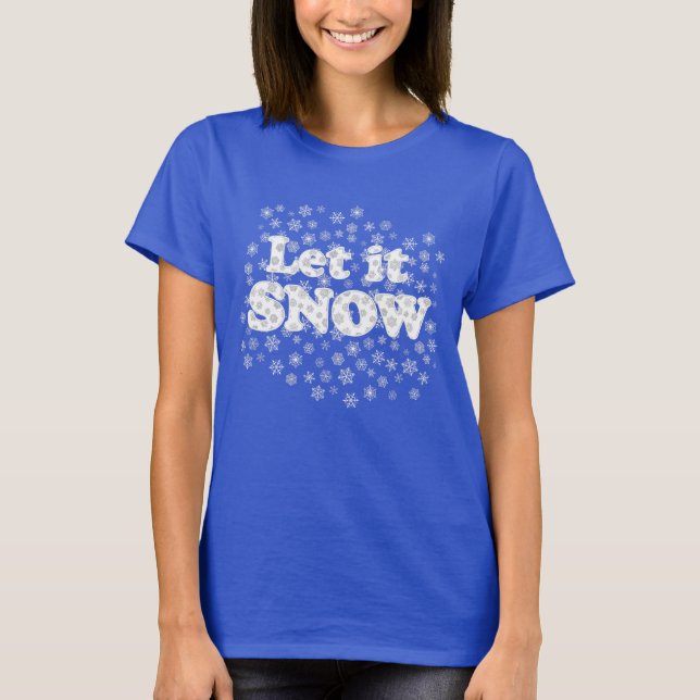 Word Art - Lassen Sie es mit schneebedecktem Hinte T-Shirt (Vorderseite)