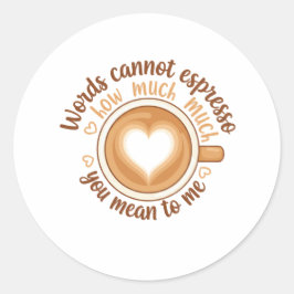 Words Cannot Espresso Love Valentine Funny Coffee  Runder Aufkleber