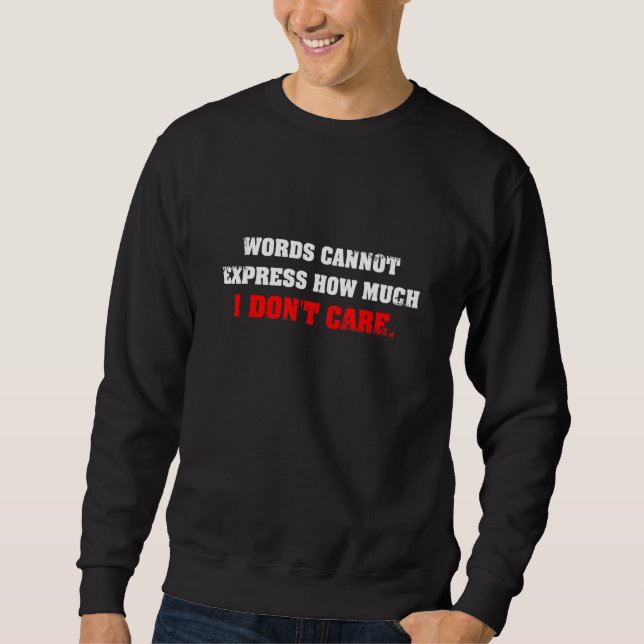 Words Cannot Express How Much I Don't Car Cool Sweatshirt (Vorderseite)